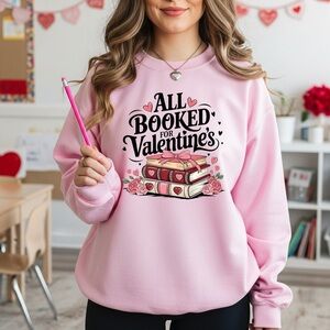 All Booked For Valentine's Sweatshirt great for teachers, kids S M L XL New cute